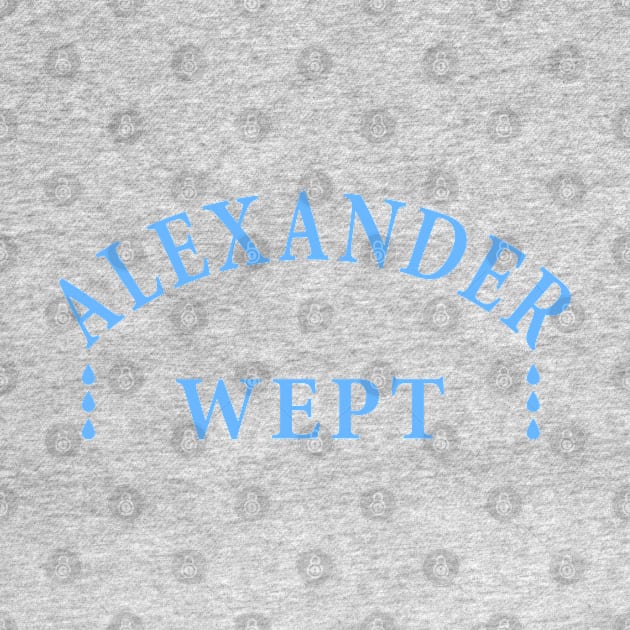 Alexander Wept by Lyvershop